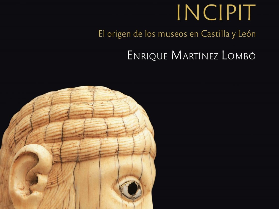 Portada libro 'INCIPIT. El oriden de los museos en Castilla y León'